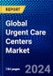 Global Urgent Care Centers Market (2023-2028) Competitive Analysis, Impact of COVID-19, Impact of Economic Slowdown & Impending Recession, Ansoff Analysis - Product Image