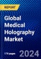 Global Medical Holography Market (2023-2028) Competitive Analysis, Impact of COVID-19, Impact of Economic Slowdown & Impending Recession, Ansoff Analysis - Product Image