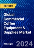 Global Commercial Coffee Equipment & Supplies Market (2023-2028) Competitive Analysis, Impact of Economic Slowdown & Impending Recession, Ansoff Analysis.- Product Image