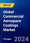 Global Commercial Aerospace Coatings Market (2023-2028) Competitive Analysis, Impact of Economic Slowdown & Impending Recession, Ansoff Analysis. - Product Image