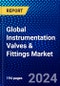 Global Instrumentation Valves & Fittings Market (2023-2028) Competitive Analysis, Impact of Economic Slowdown & Impending Recession, Ansoff Analysis - Product Image