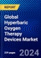 Global Hyperbaric Oxygen Therapy Devices Market (2023-2028) Competitive Analysis, Impact of Economic Slowdown & Impending Recession, Ansoff Analysis - Product Image