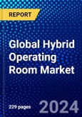Global Hybrid Operating Room Market (2023-2028) Competitive Analysis, Impact of Economic Slowdown & Impending Recession, Ansoff Analysis- Product Image