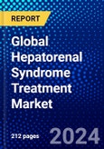 Global Hepatorenal Syndrome Treatment Market (2023-2028) Competitive Analysis, Impact of Economic Slowdown & Impending Recession, Ansoff Analysis- Product Image