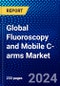 Global Fluoroscopy and Mobile C-arms Market (2023-2028) Competitive Analysis, Impact of Economic Slowdown & Impending Recession, Ansoff Analysis - Product Image