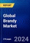 Global Brandy Market (2023-2028) Competitive Analysis, Impact of Economic Slowdown & Impending Recession, Ansoff Analysis - Product Image