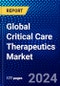 Global Critical Care Therapeutics Market (2023-2028) Competitive Analysis, Impact of Economic Slowdown & Impending Recession, Ansoff Analysis. - Product Image
