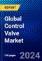 Global Control Valve Market (2023-2028) Competitive Analysis, Impact of Economic Slowdown & Impending Recession, Ansoff Analysis. - Product Image