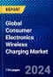 Global Consumer Electronics Wireless Charging Market (2023-2028) Competitive Analysis, Impact of Economic Slowdown & Impending Recession, Ansoff Analysis. - Product Image