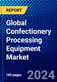 Global Confectionery Processing Equipment Market (2023-2028) Competitive Analysis, Impact of Economic Slowdown & Impending Recession, Ansoff Analysis.- Product Image