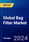Global Bag Filter Market (2023-2028) Competitive Analysis, Impact of Economic Slowdown & Impending Recession, Ansoff Analysis. - Product Image