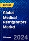 Global Medical Refrigerators Market (2023-2028) Competitive Analysis, Impact of Covid-19, Ansoff Analysis - Product Image