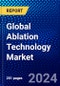 Global Ablation Technology Market (2023-2028) Competitive Analysis, Impact of Covid-19, Ansoff Analysis. - Product Image
