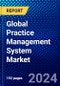Global Practice Management System Market (2023-2028) Competitive Analysis, Impact of Covid-19, Ansoff Analysis - Product Image