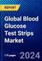 Global Blood Glucose Test Strips Market (2023-2028) Competitive Analysis, Impact of Covid-19, Ansoff Analysis - Product Image