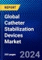 Global Catheter Stabilization Devices Market (2023-2028) Competitive Analysis, Impact of Covid-19, Ansoff Analysis - Product Image