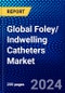 Global Foley/ Indwelling Catheters Market (2023-2028) Competitive Analysis, Impact of Covid-19, Ansoff Analysis - Product Image