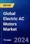 Global Electric AC Motors Market (2023-2028) Competitive Analysis, Impact of Covid-19, Ansoff Analysis - Product Image