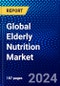 Global Elderly Nutrition Market (2023-2028) Competitive Analysis, Impact of Covid-19, Ansoff Analysis - Product Image