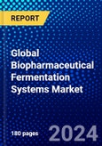 Global Biopharmaceutical Fermentation Systems Market (2023-2028) Competitive Analysis, Impact of Covid-19, Ansoff Analysis- Product Image