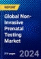 Global Non-Invasive Prenatal Testing Market (2023-2028) Competitive Analysis, Impact of Covid-19, Ansoff Analysis - Product Image