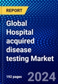Global Hospital acquired disease testing Market (2023-2028) Competitive Analysis, Impact of Covid-19, Ansoff Analysis- Product Image