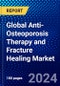 Global Anti-Osteoporosis Therapy and Fracture Healing Market (2023-2028) Competitive Analysis, Impact of Covid-19, Ansoff Analysis - Product Image