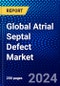 Global Atrial Septal Defect Market (2023-2028) Competitive Analysis, Impact of Covid-19, Ansoff Analysis - Product Image