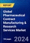 Global Pharmaceutical Contract Manufacturing & Research Services Market (2023-2028) Competitive Analysis, Impact of Covid-19, Ansoff Analysis - Product Image