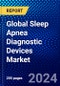 Global Sleep Apnea Diagnostic Devices Market (2023-2028) Competitive Analysis, Impact of Covid-19, Ansoff Analysis - Product Image