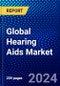 Global Hearing Aids Market (2023-2028) Competitive Analysis, Impact of Covid-19, Ansoff Analysis - Product Image