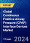 Global Continuous Positive Airway Pressure (CPAP) Interface Devices Market (2023-2028) Competitive Analysis, Impact of Covid-19, Ansoff Analysis - Product Image