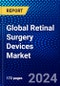 Global Retinal Surgery Devices Market (2023-2028) Competitive Analysis, Impact of Covid-19, Ansoff Analysis - Product Thumbnail Image