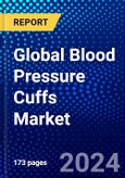 Global Blood Pressure Cuffs Market (2023-2028) Competitive Analysis, Impact of Covid-19, Ansoff Analysis- Product Image