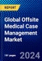 Global Offsite Medical Case Management Market (2023-2028) Competitive Analysis, Impact of Covid-19, Ansoff Analysis - Product Thumbnail Image