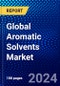 Global Aromatic Solvents Market (2023-2028) Competitive Analysis, Impact of Covid-19, Ansoff Analysis - Product Image
