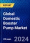 Global Domestic Booster Pump Market (2023-2028) Competitive Analysis, Impact of Covid-19, Ansoff Analysis - Product Image