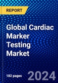 Global Cardiac Marker Testing Market (2023-2028) Competitive Analysis, Impact of Covid-19, Ansoff Analysis- Product Image