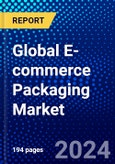 Global E-commerce Packaging Market (2023-2028) Competitive Analysis, Impact of Covid-19, Ansoff Analysis- Product Image