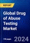 Global Drug of Abuse Testing Market (2023-2028) Competitive Analysis, Impact of Covid-19, Ansoff Analysis - Product Image