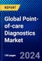 Global Point-of-care Diagnostics Market (2023-2028) Competitive Analysis, Impact of Covid-19, Ansoff Analysis - Product Image
