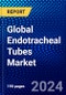 Global Endotracheal Tubes Market (2023-2028) Competitive Analysis, Impact of Covid-19, Ansoff Analysis - Product Image