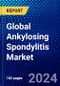 Global Ankylosing Spondylitis Market (2023-2028) Competitive Analysis, Impact of Covid-19, Ansoff Analysis - Product Image