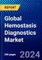 Global Hemostasis Diagnostics Market (2023-2028) Competitive Analysis, Impact of Covid-19, Ansoff Analysis - Product Image