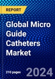 Global Micro Guide Catheters Market (2023-2028) Competitive Analysis, Impact of Covid-19, Ansoff Analysis- Product Image