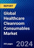 Global Healthcare Cleanroom Consumables Market (2023-2028) Competitive Analysis, Impact of Covid-19, Ansoff Analysis- Product Image