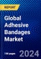 Global Adhesive Bandages Market (2023-2028) Competitive Analysis, Impact of Covid-19, Ansoff Analysis - Product Image