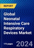 Global Neonatal Intensive Care Respiratory Devices Market (2023-2028) Competitive Analysis, Impact of Covid-19, Ansoff Analysis- Product Image