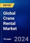 Global Crane Rental Market (2023-2028) Competitive Analysis, Impact of Covid-19, Ansoff Analysis - Product Image