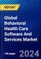 Global Behavioral Health Care Software And Services Market (2023-2028) Competitive Analysis, Impact of Covid-19, Ansoff Analysis - Product Image
